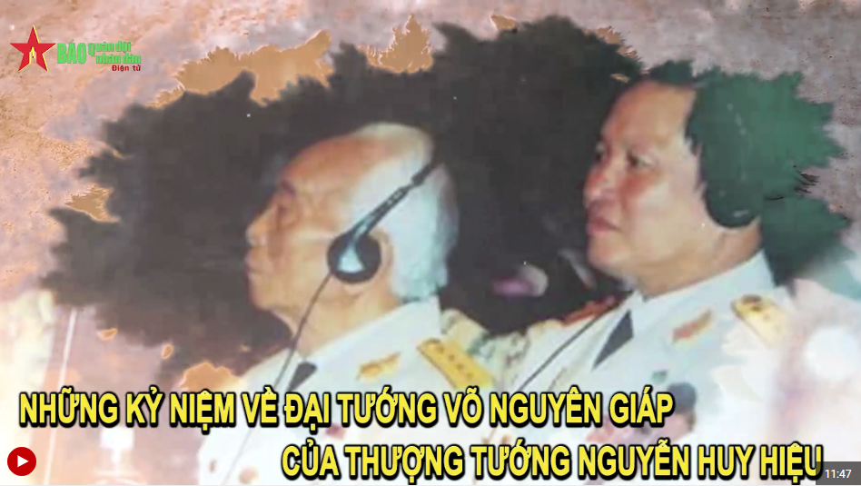 Những kỷ niệm về Đại tướng Võ Nguyên Giáp của Thượng tướng Nguyễn Huy Hiệu